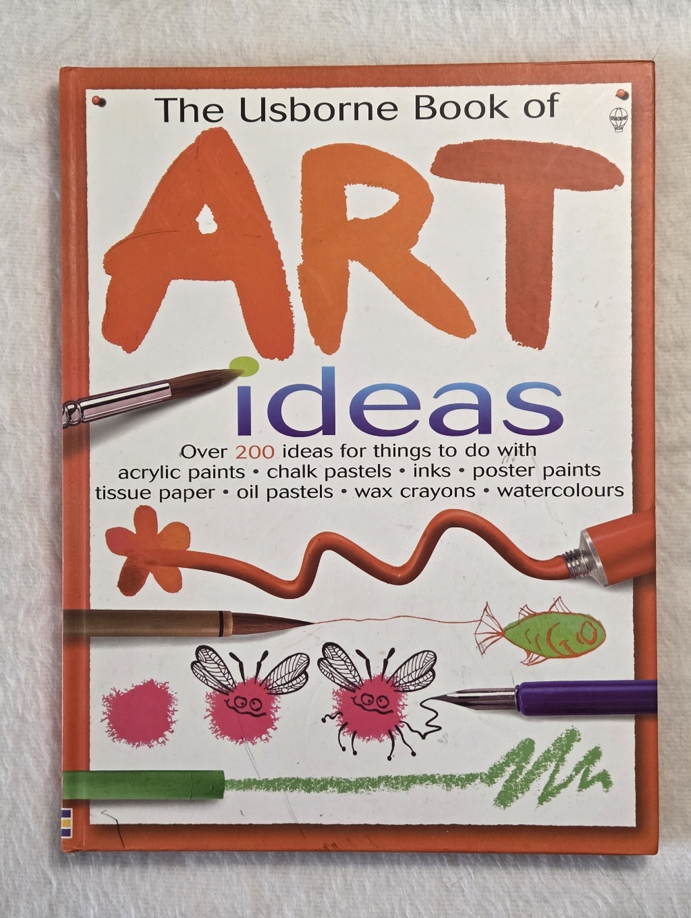 The Usborne Book of Art Ideas over 200 Ideas for Things to Do